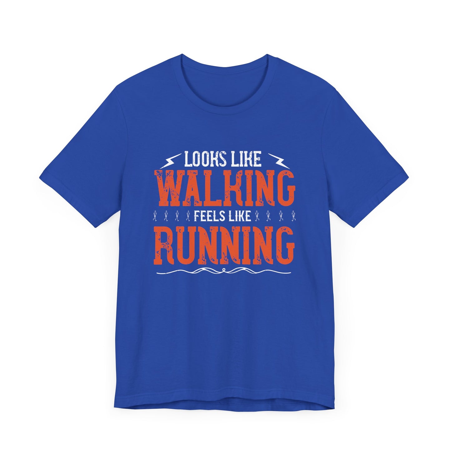 Looks Like Walking Feels Like Running  - Unisex Jersey Short Sleeve Tee