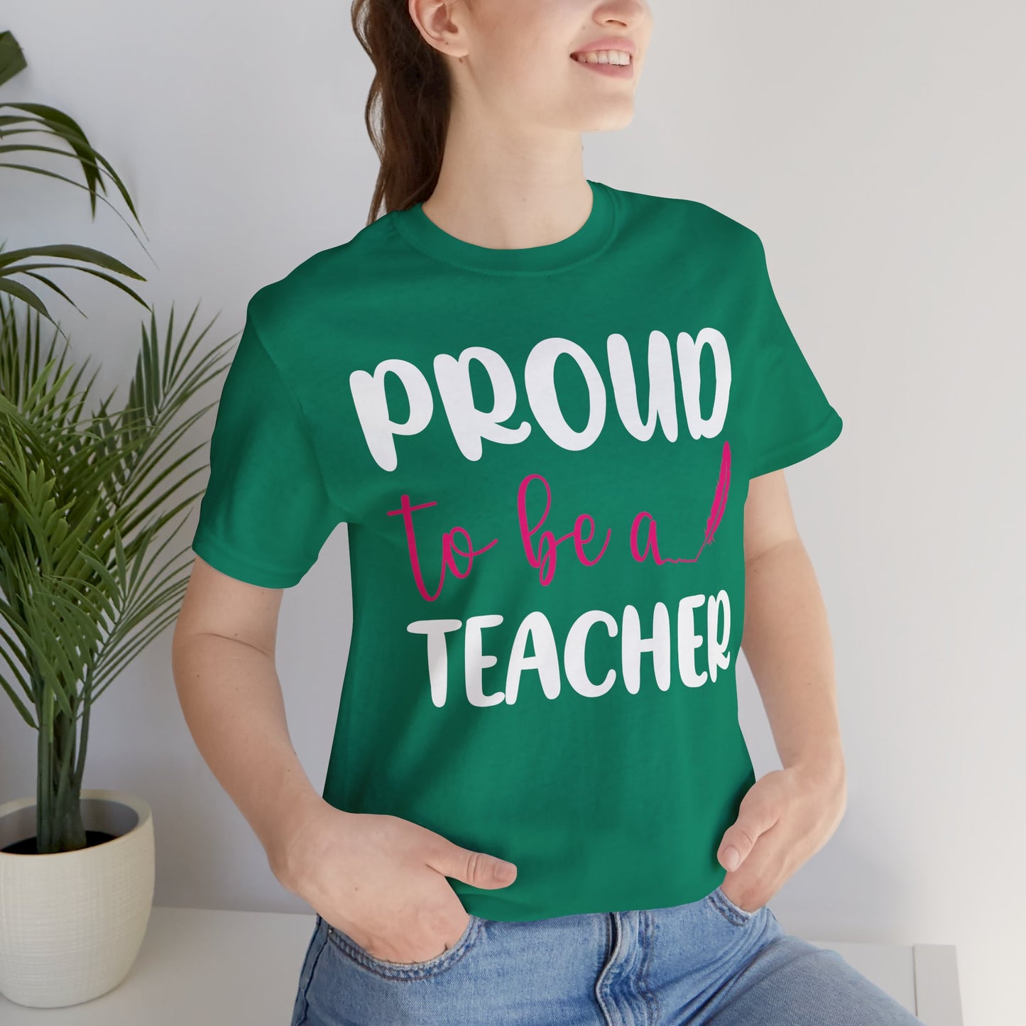 Proud To Be A Teacher - Unisex Jersey Short Sleeve Tee - 13420