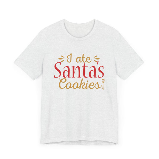 I Ate Santa's Cookies - Unisex Jersey Short Sleeve Tee