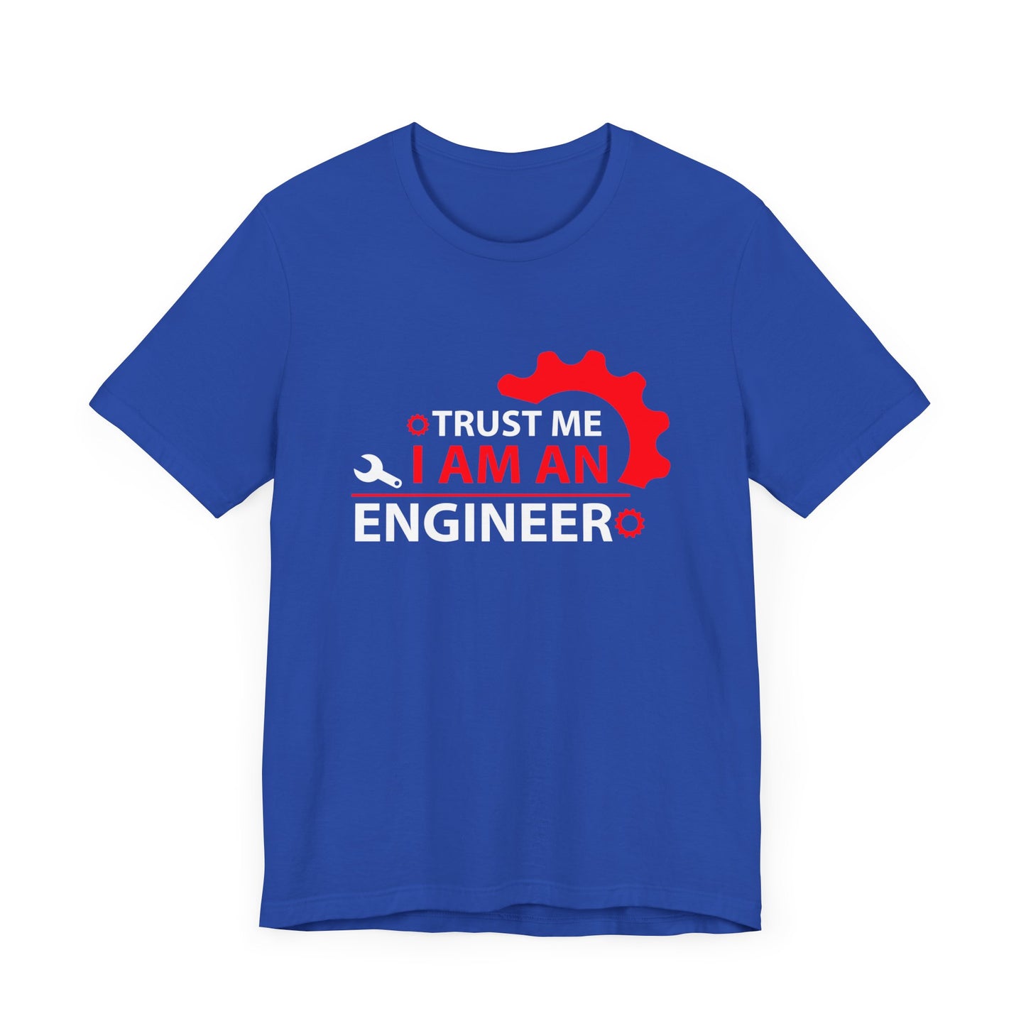 Trust Me, I'm An Engineer - Unisex Jersey Short Sleeve Tee