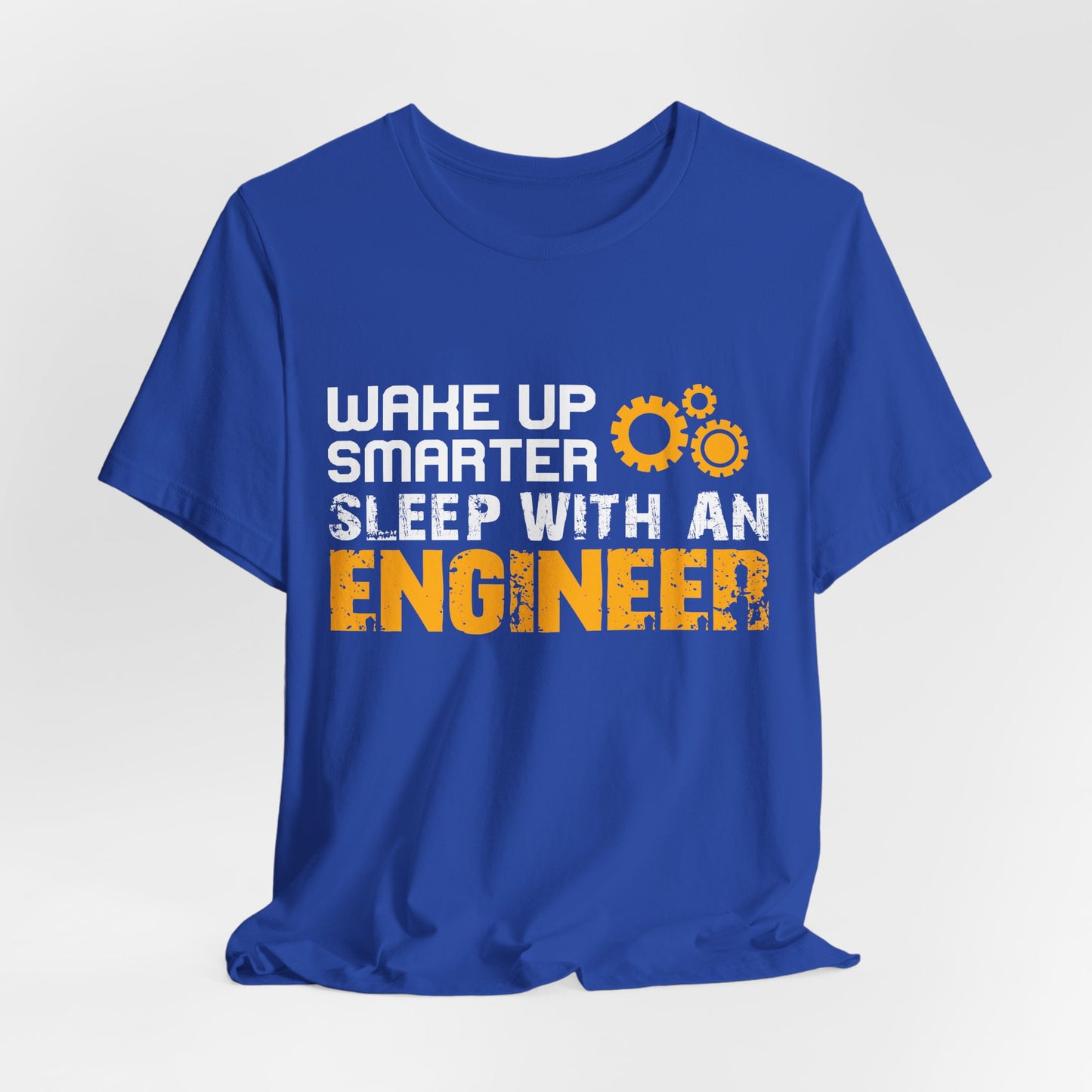 Wake Up Smarter, Sleep With An Engineer - Unisex Jersey Short Sleeve Tee - 13562