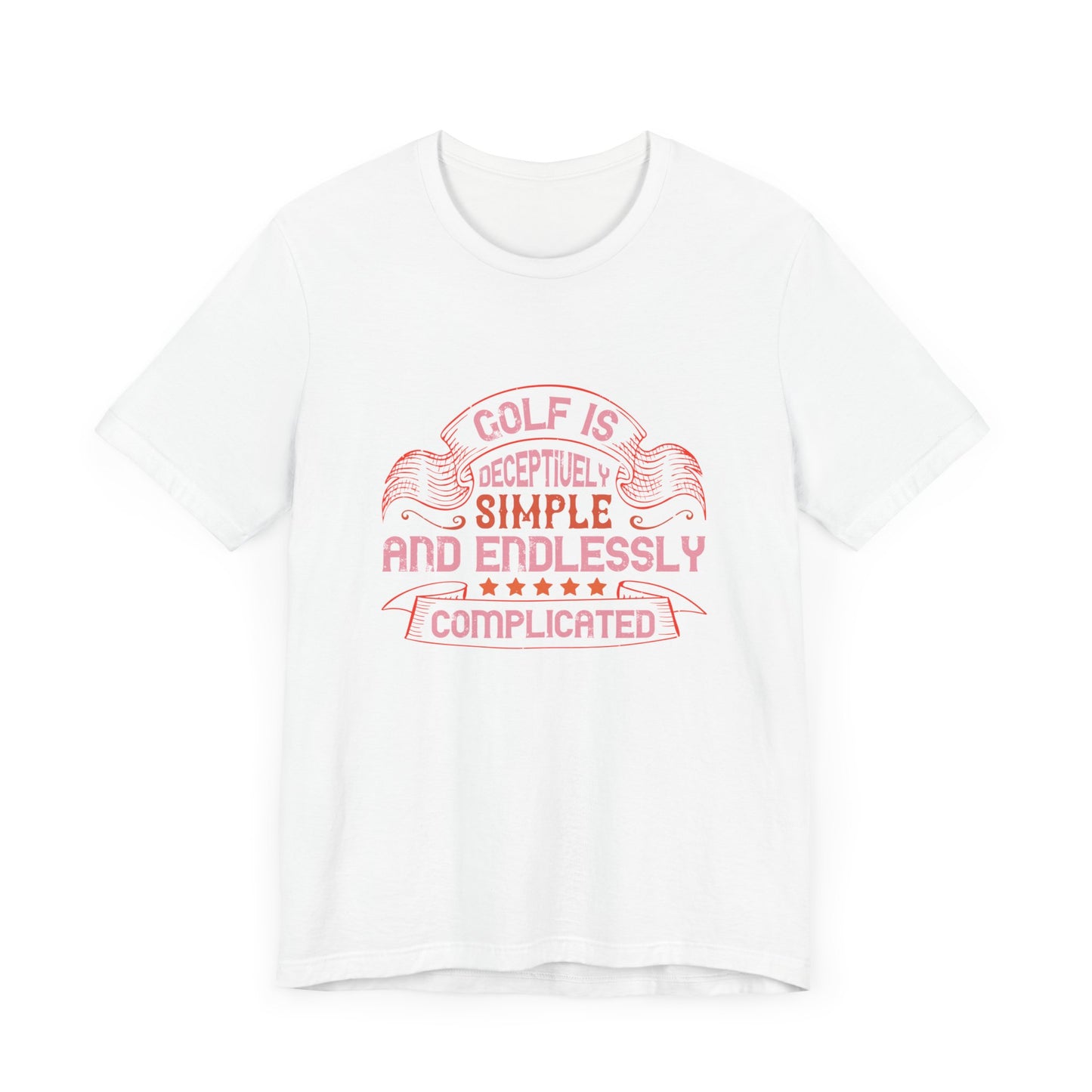 Golf Is Deceptively Simple and Endlessly Complicated - Unisex Jersey Short Sleeve Tee