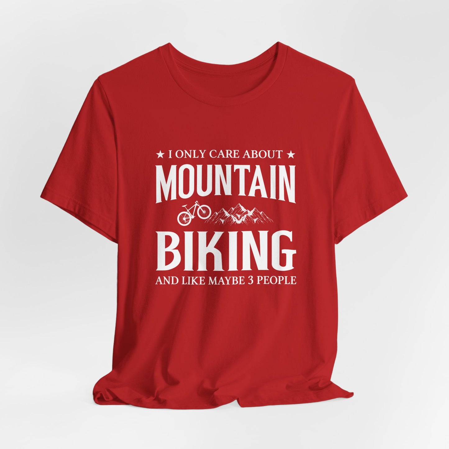 I Only Care About Mountain Biking - Unisex Jersey Short Sleeve Tee