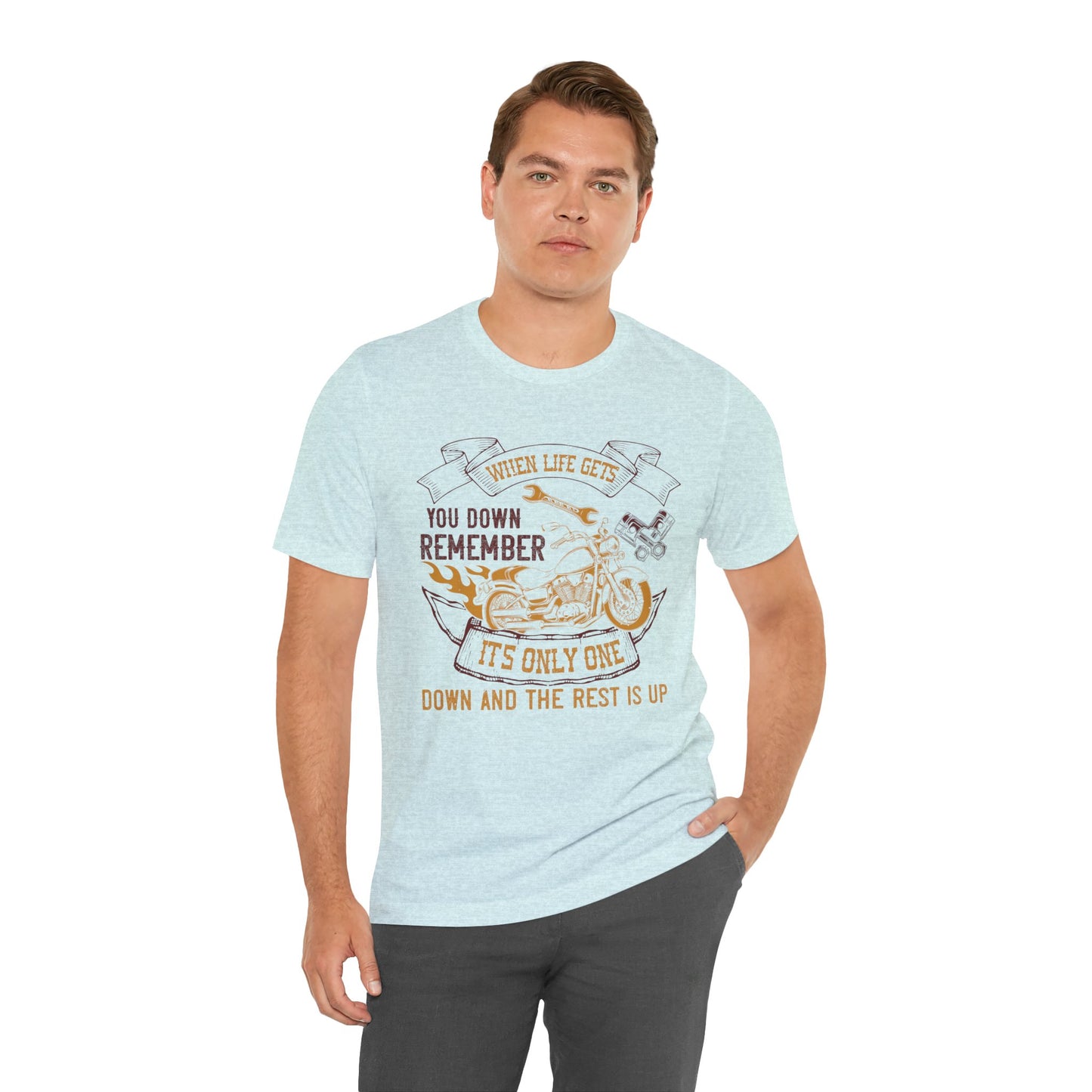 When Life Gets You Down, Remember It's Only One Down and the Rest is Up - Unisex Jersey Short Sleeve Tee - 14102