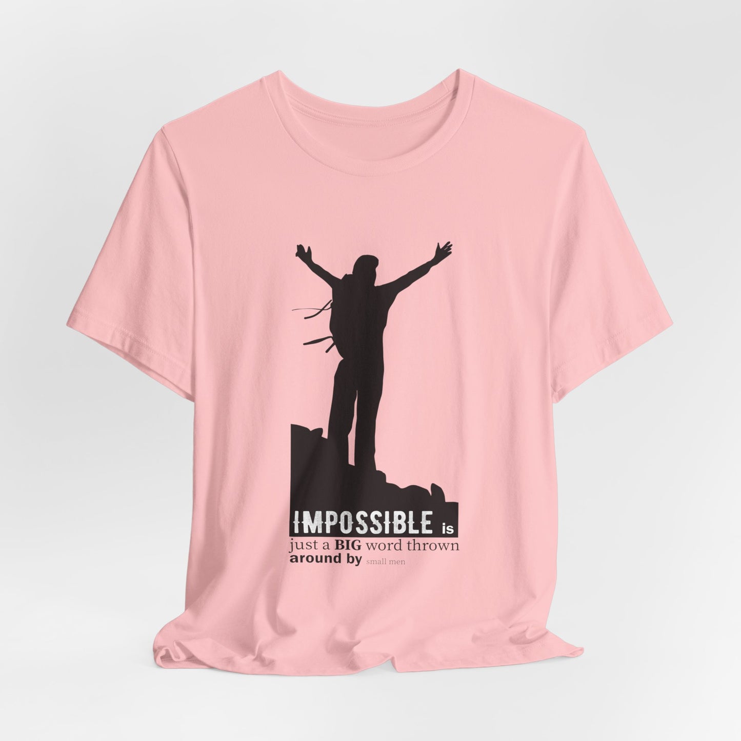 Motivational: Impossible Is Just A Big Word Thrown  Around By Small Men - Unisex Jersey Short Sleeve Tee