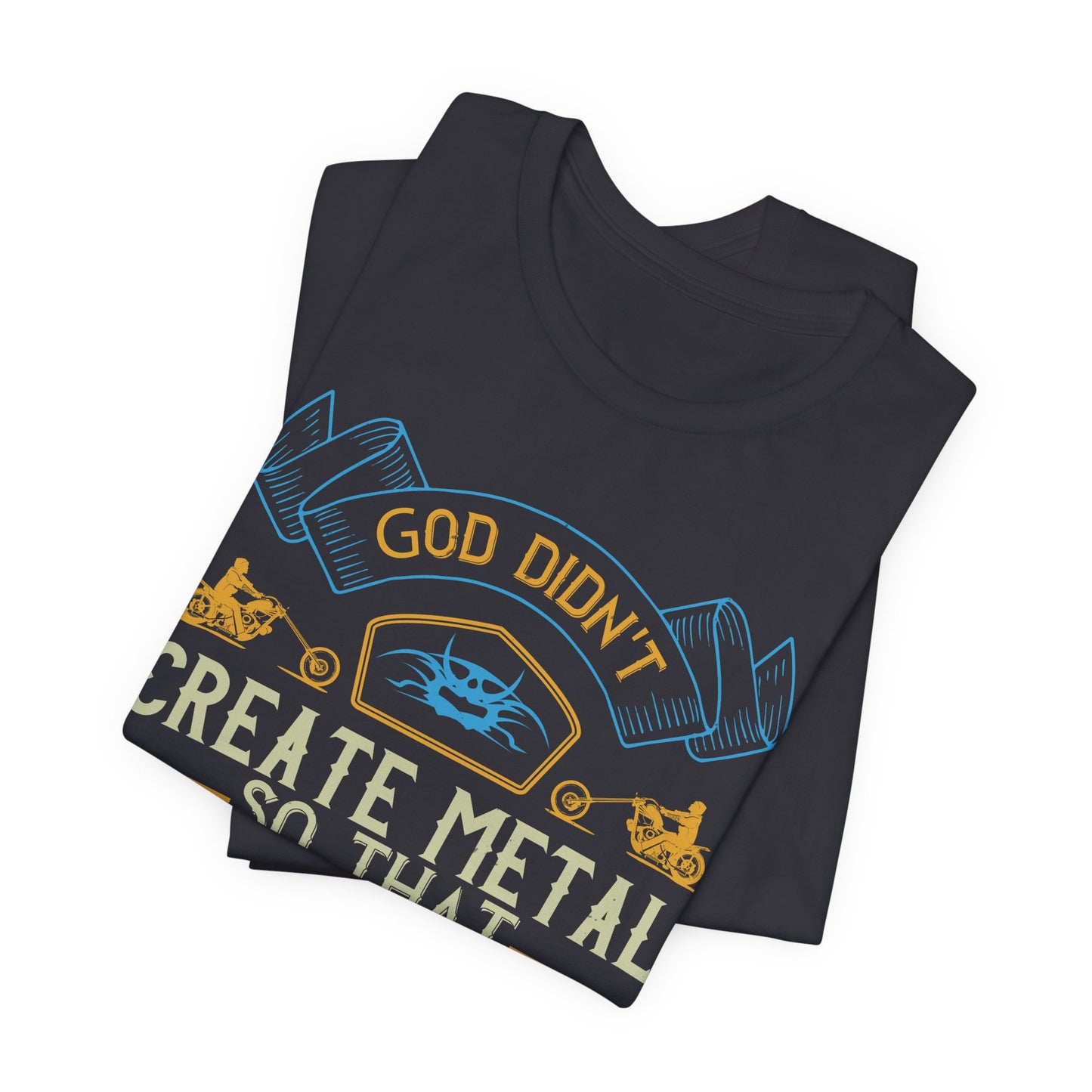 God Didn't Create Metal So That Man Could Make Paper Clips - Unisex Jersey Short Sleeve Tee