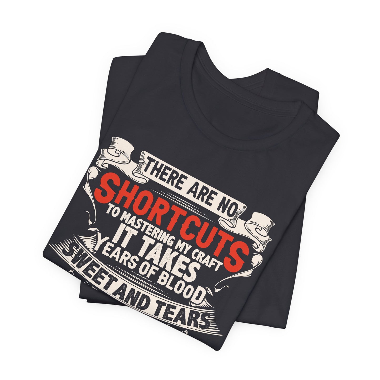 Engineer: There Are No Shortcuts to Mastering  My Craft - Unisex Jersey Short Sleeve Tee - 13649