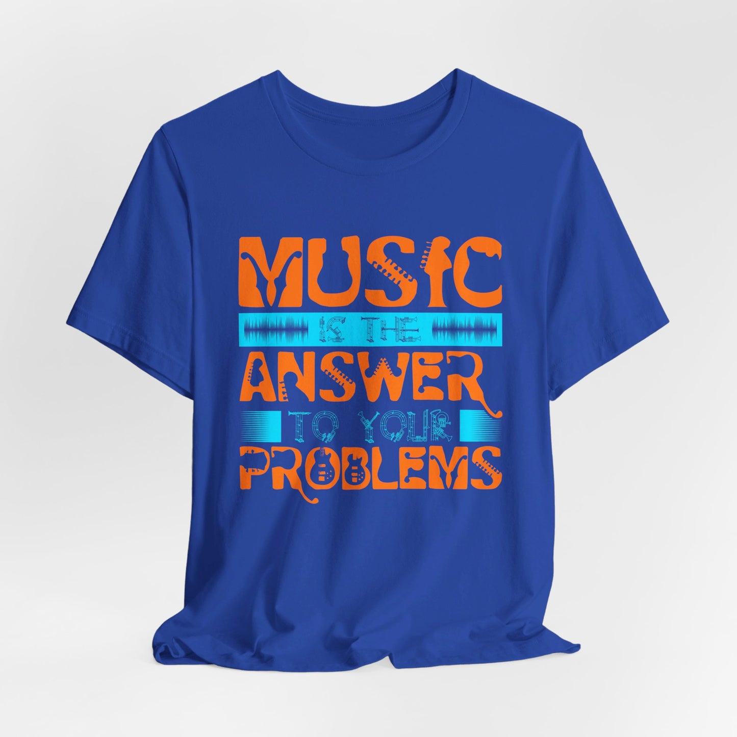 Music Is The Answer To Your Problems - Unisex Jersey Short Sleeve Tee