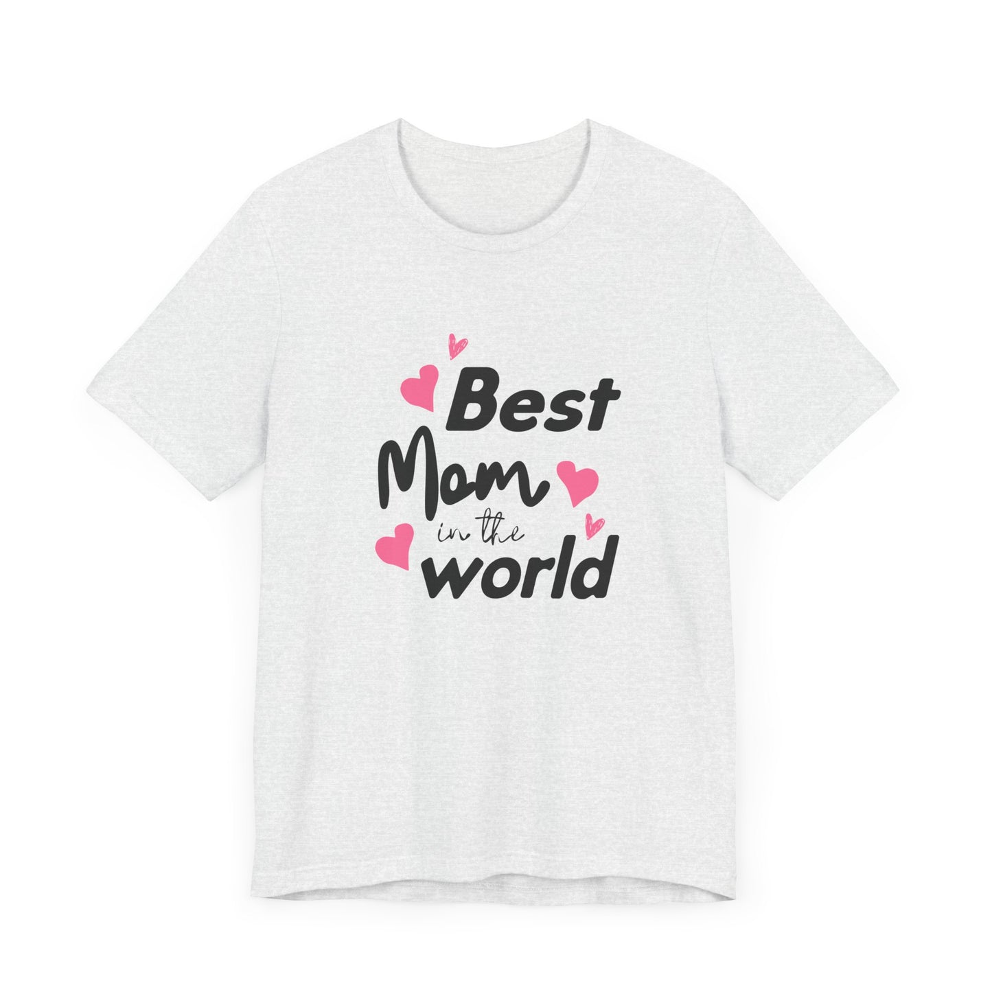 Best Mom in the World - Unisex Jersey Short Sleeve Tee - 11712