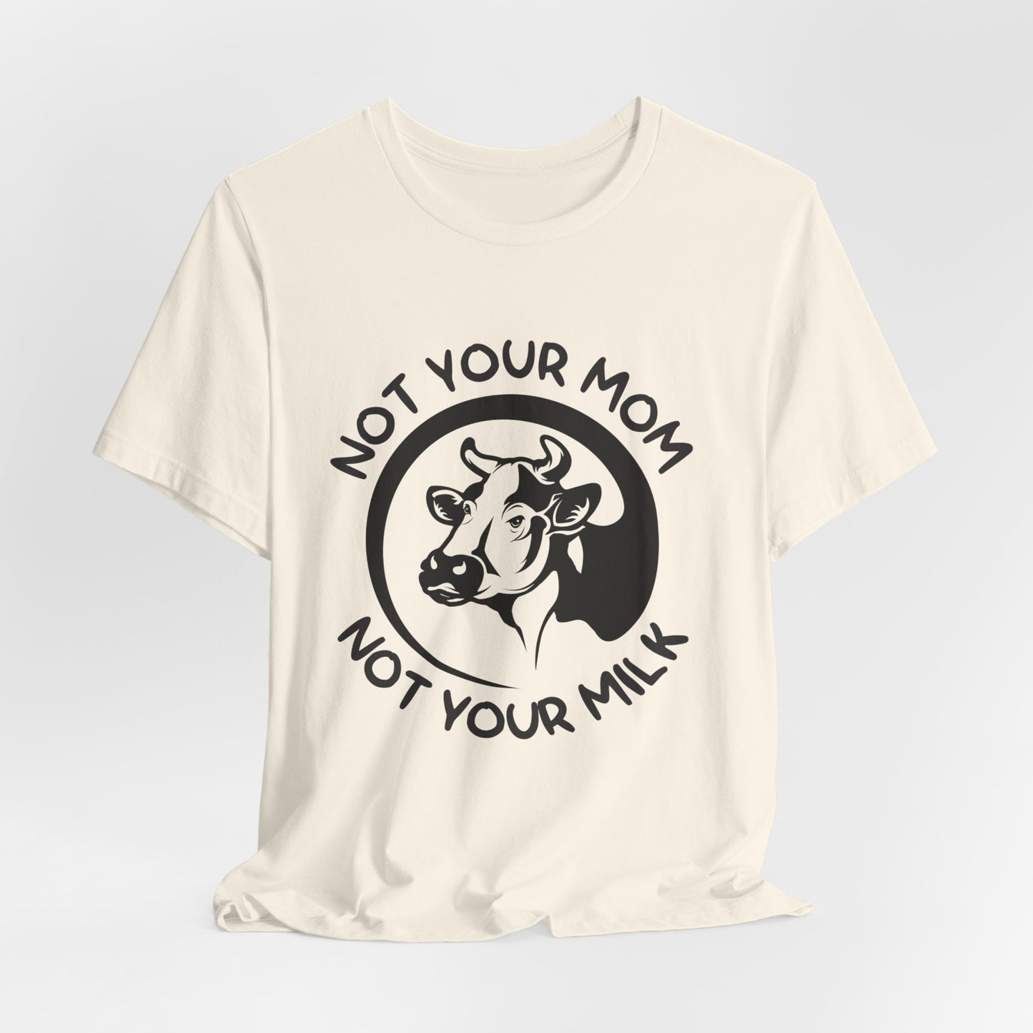 Vegan: Not Your Mom, Not Your Milk - Unisex Jersey Short Sleeve Tee