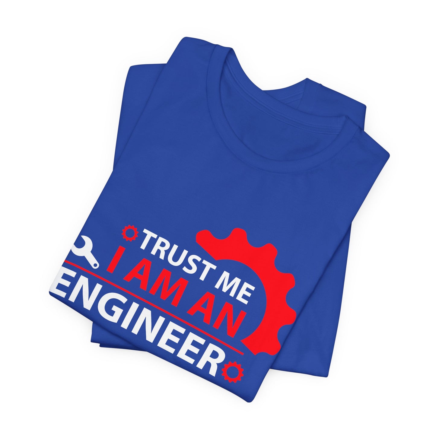 Trust Me, I'm An Engineer - Unisex Jersey Short Sleeve Tee - 13665