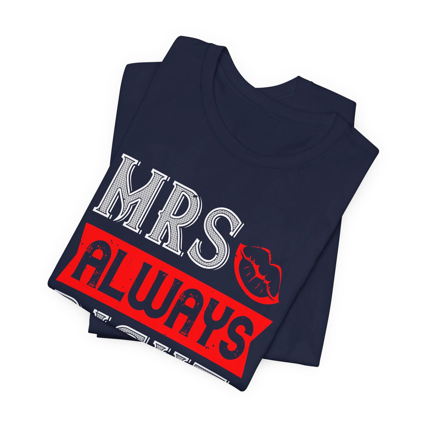 Mrs. Always Right - Unisex Jersey Short Sleeve Tee