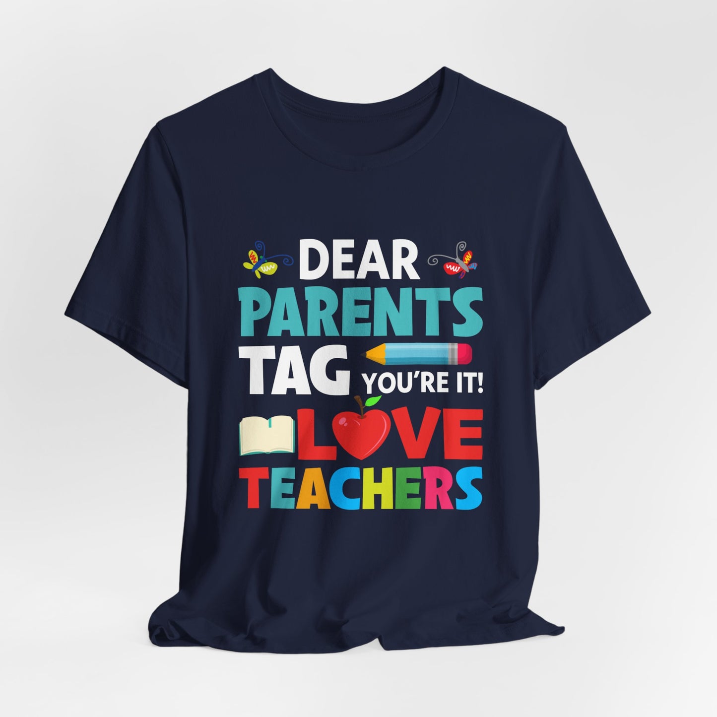 Teacher: Dear Parents, You're It! - Unisex Jersey Short Sleeve Tee