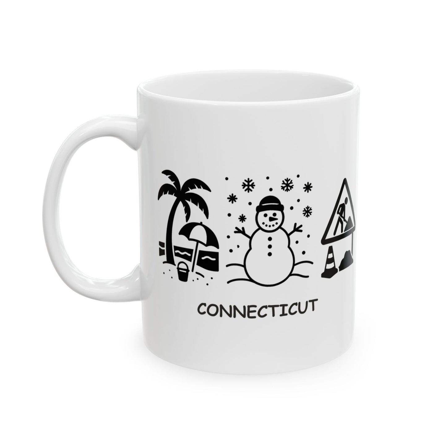 "In Connecticut, we don't have seasons—we have 'beach,' 'snow,' and 'construction.'" Ceramic Mug - 13806
