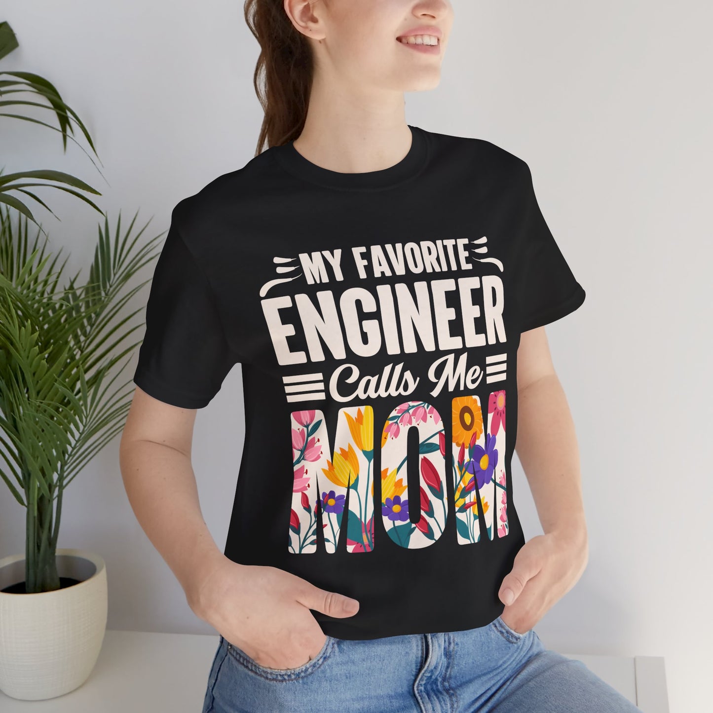 Engineer: My Favorite Engineer Calls Me Mom  - Unisex Jersey Short Sleeve Tee - 13624