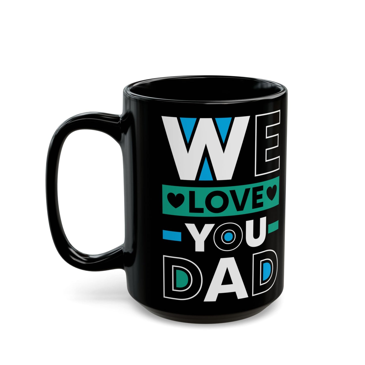We Love You Dad Black Mug for Dad, 11/15oz - 12914