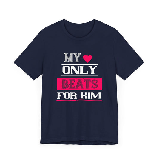 My Love Only Beats for Him - Unisex Jersey Short Sleeve Tee