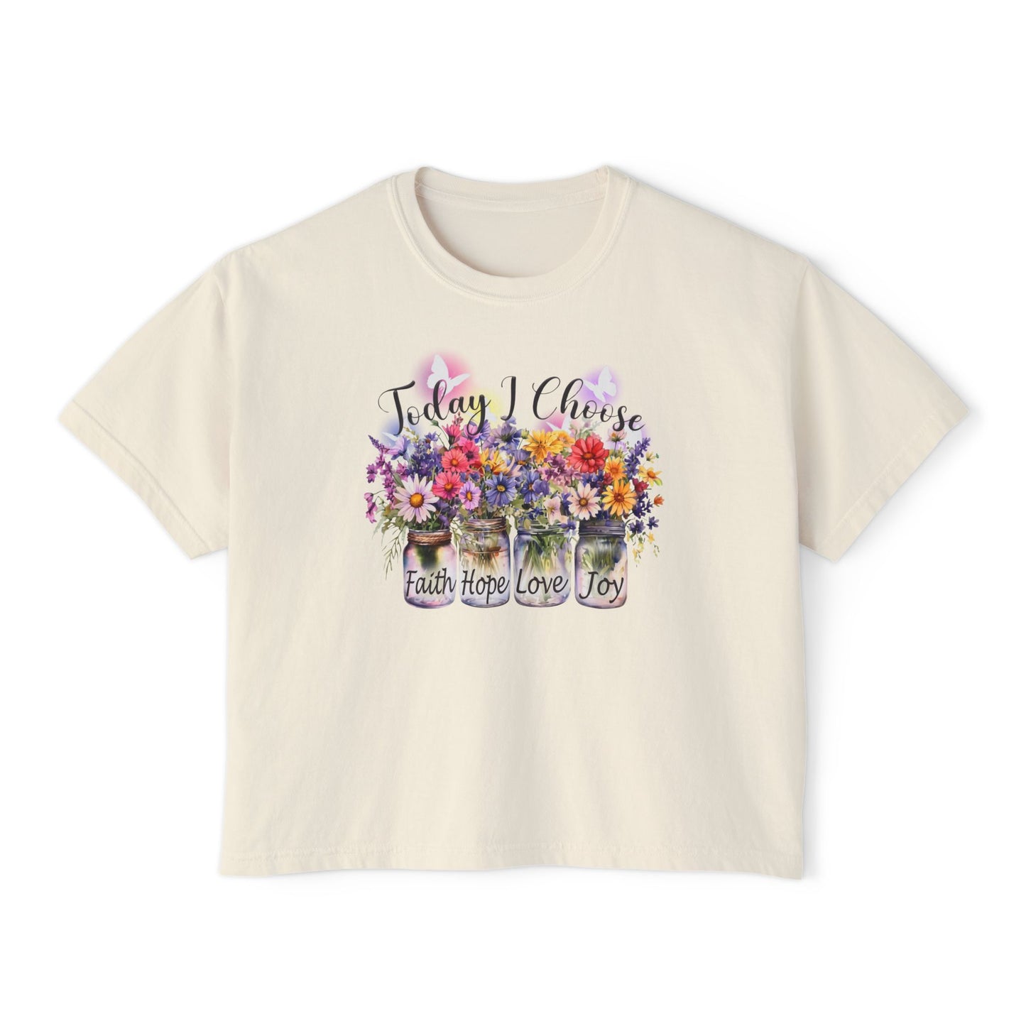 Today I Choose Faith Hope Love Joy Boxy T-Shirt — Floral Mason Jars Tee - 14938