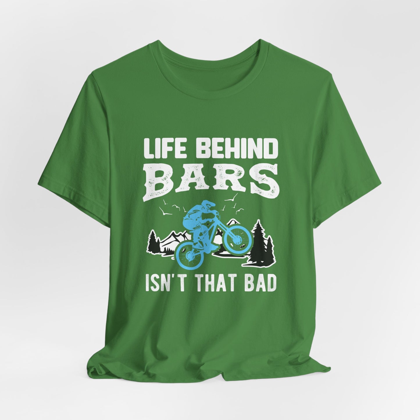 Bicycle: Life Behind Bars Isn't That Bad - Unisex Jersey Short Sleeve Tee