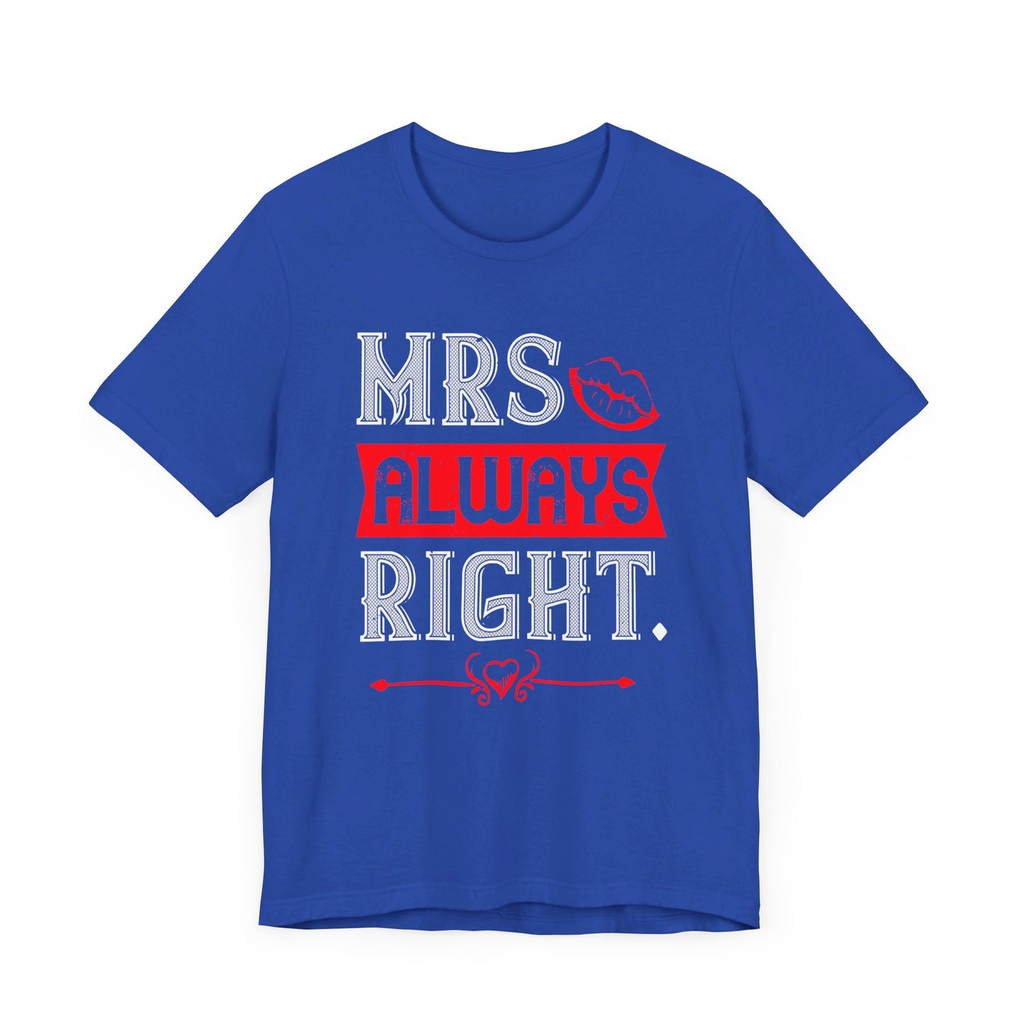 Mrs. Always Right - Unisex Jersey Short Sleeve Tee