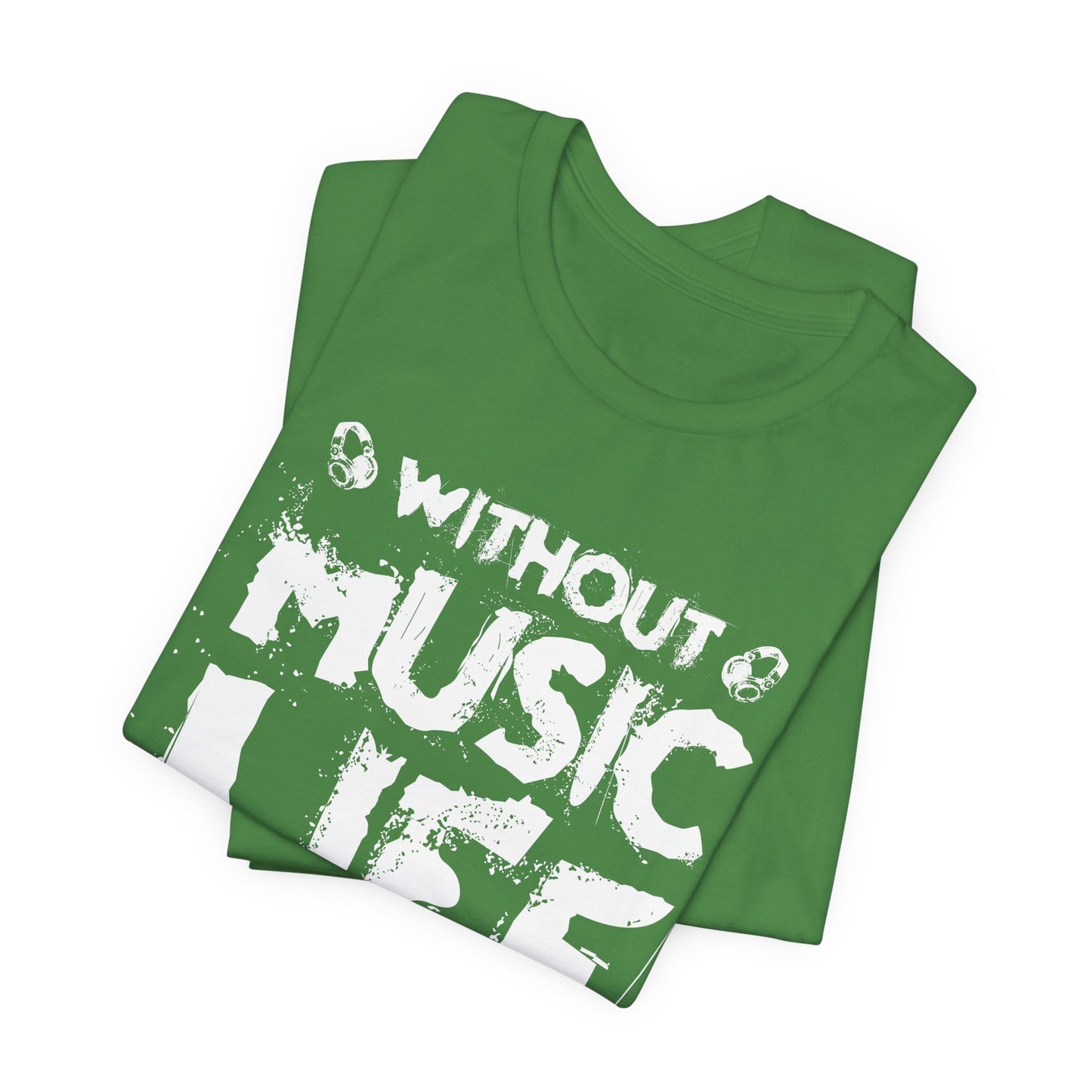 Without Music Life Would Be A Mistake - Unisex Jersey Short Sleeve Tee