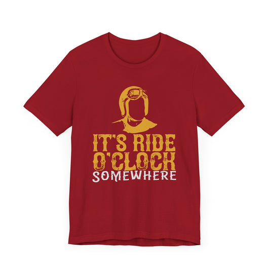 It’s Ride O’Clock Somewhere - Unisex Jersey Short Sleeve Tee - 13755