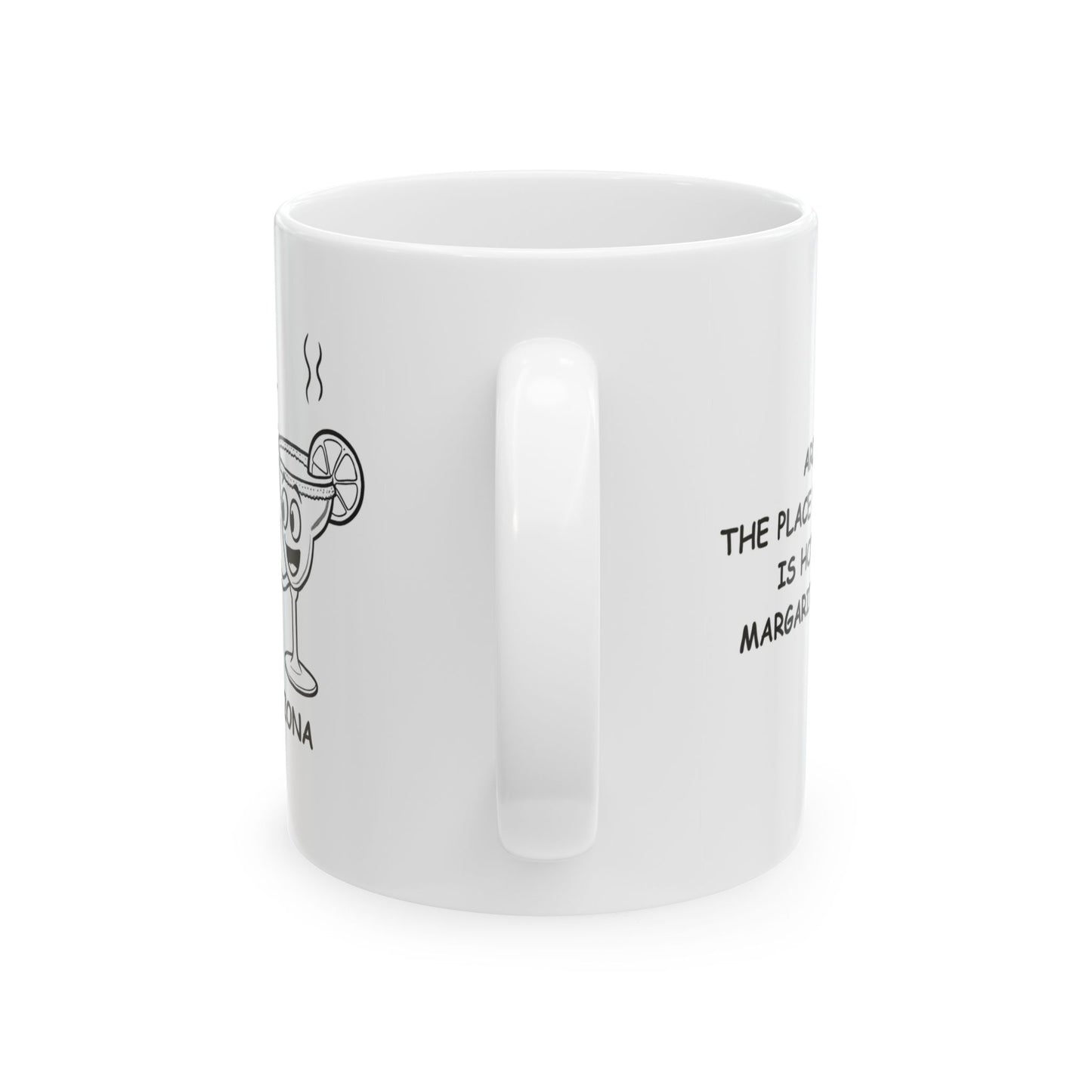 "Arizona: The place where the air is hot, but the margaritas are cold." Ceramic Mug - 13224