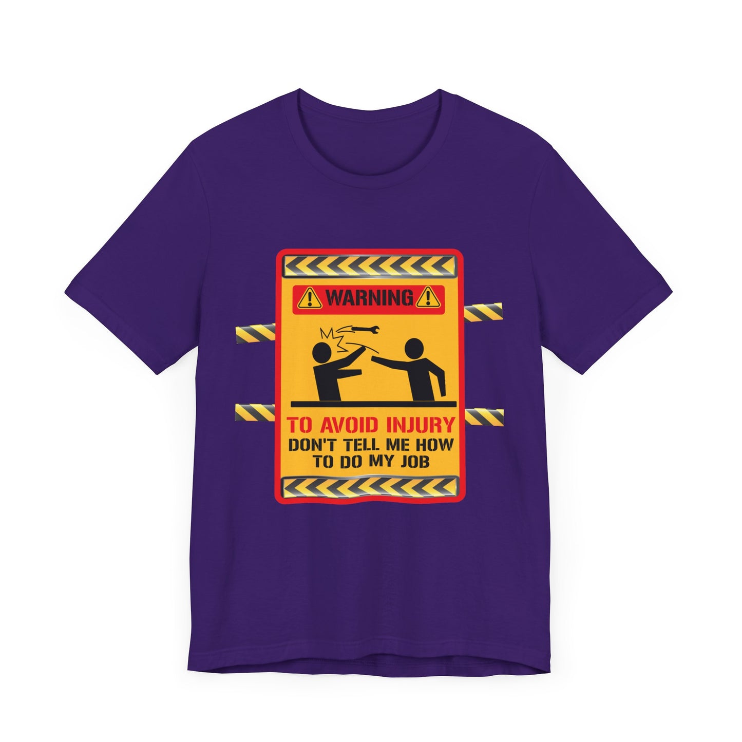 Engineer: Warning, To Avoid Injury, Don't Tell How To Do My Job - Jersey Short Sleeve Tee