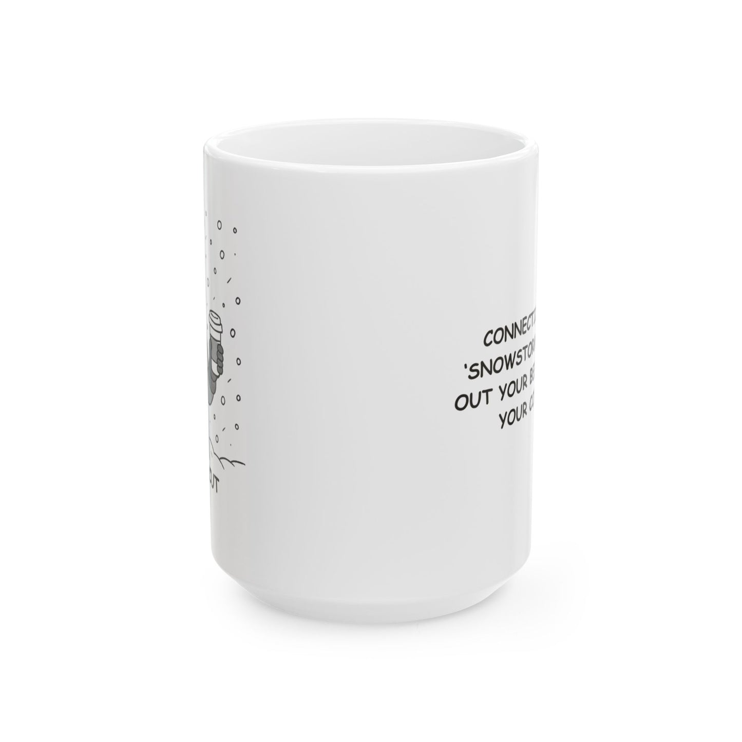 "Connecticut: Where ‘snowstorm’ means ‘get out your best boots and your coffee cup.’" Ceramic Mug - 13841