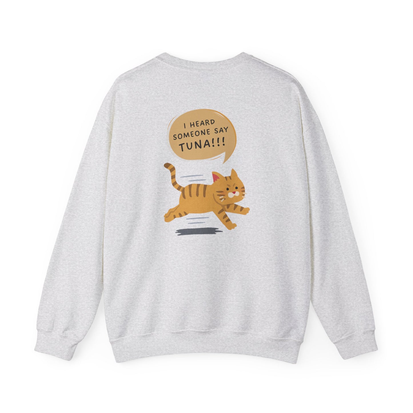Cat, I Heard Someone Say Tuna - Unisex Heavy Blend™ Crewneck Sweatshirt - 11316