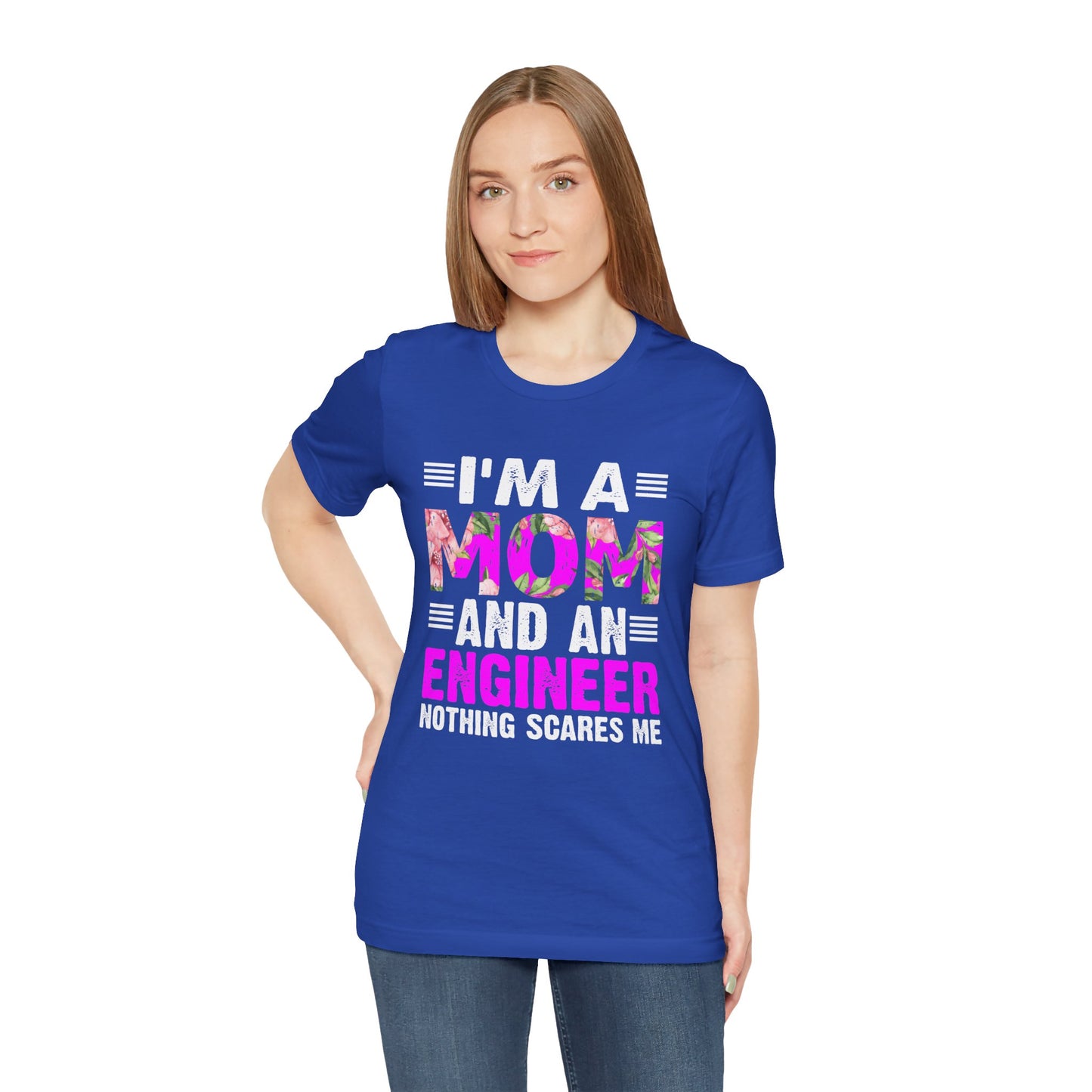 Engineer: I'm A Mom & An Engineer, Nothing Scares Me - Unisex Jersey Short Sleeve Tee