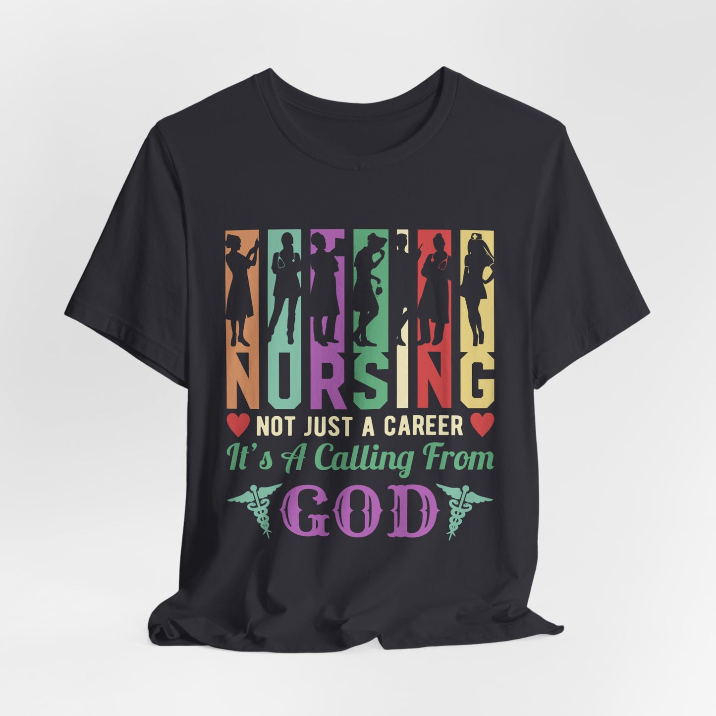 Nursing Is Not Just A Career, it's A Calling From God - Unisex Jersey Short Sleeve Tee - 13319