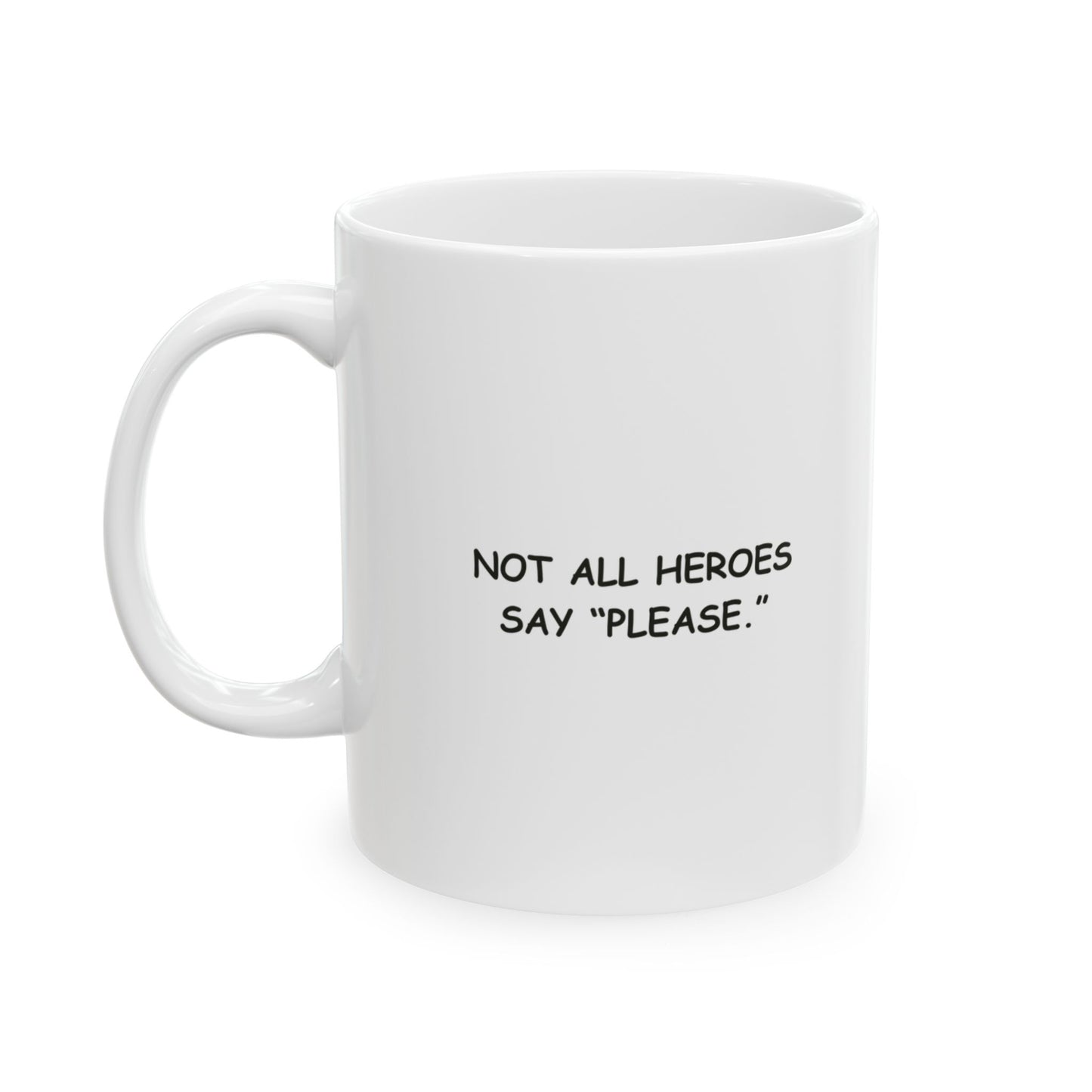 “If you wanted a polite Kiwi, you should’ve knocked first.”  (Not all heroes say “please.”) Ceramic Mug -  13931