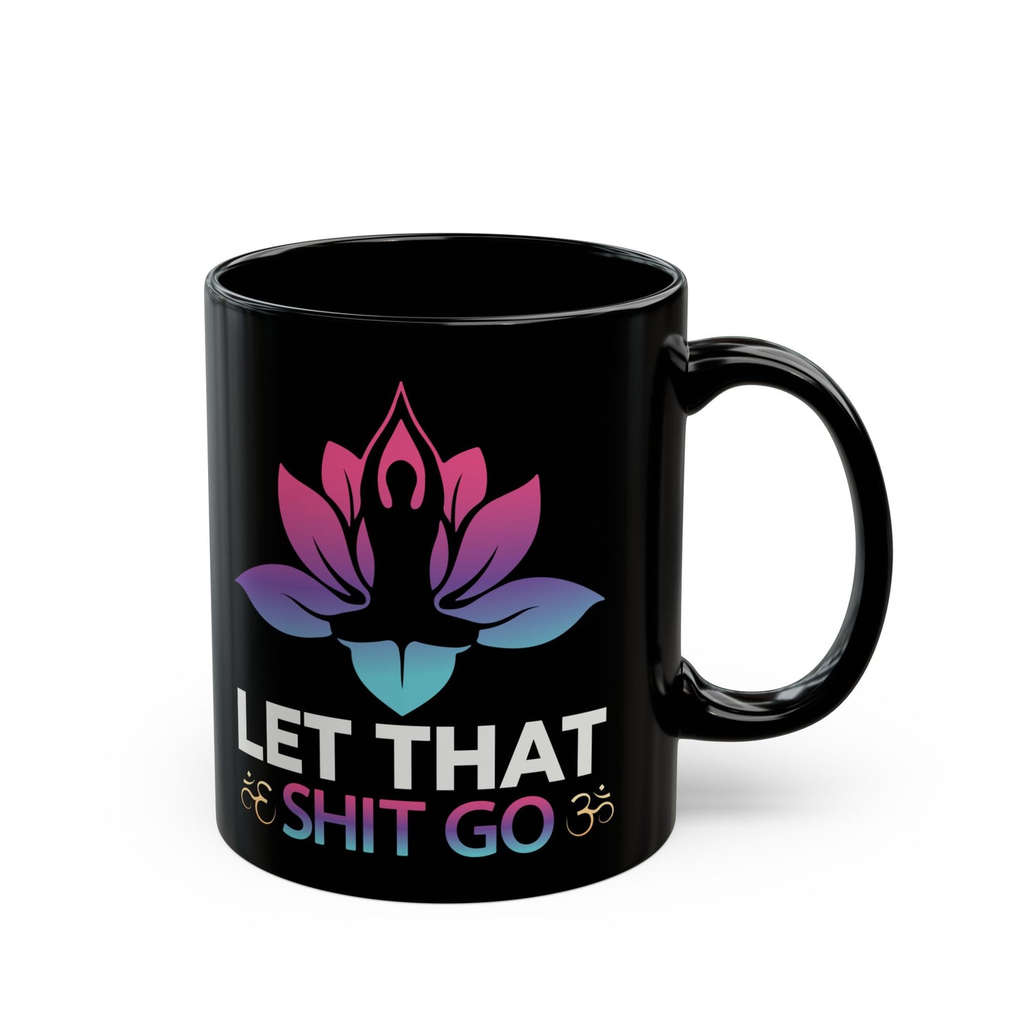 Let That Shit Go, Yoga Black Mug, 11/15oz - 13166