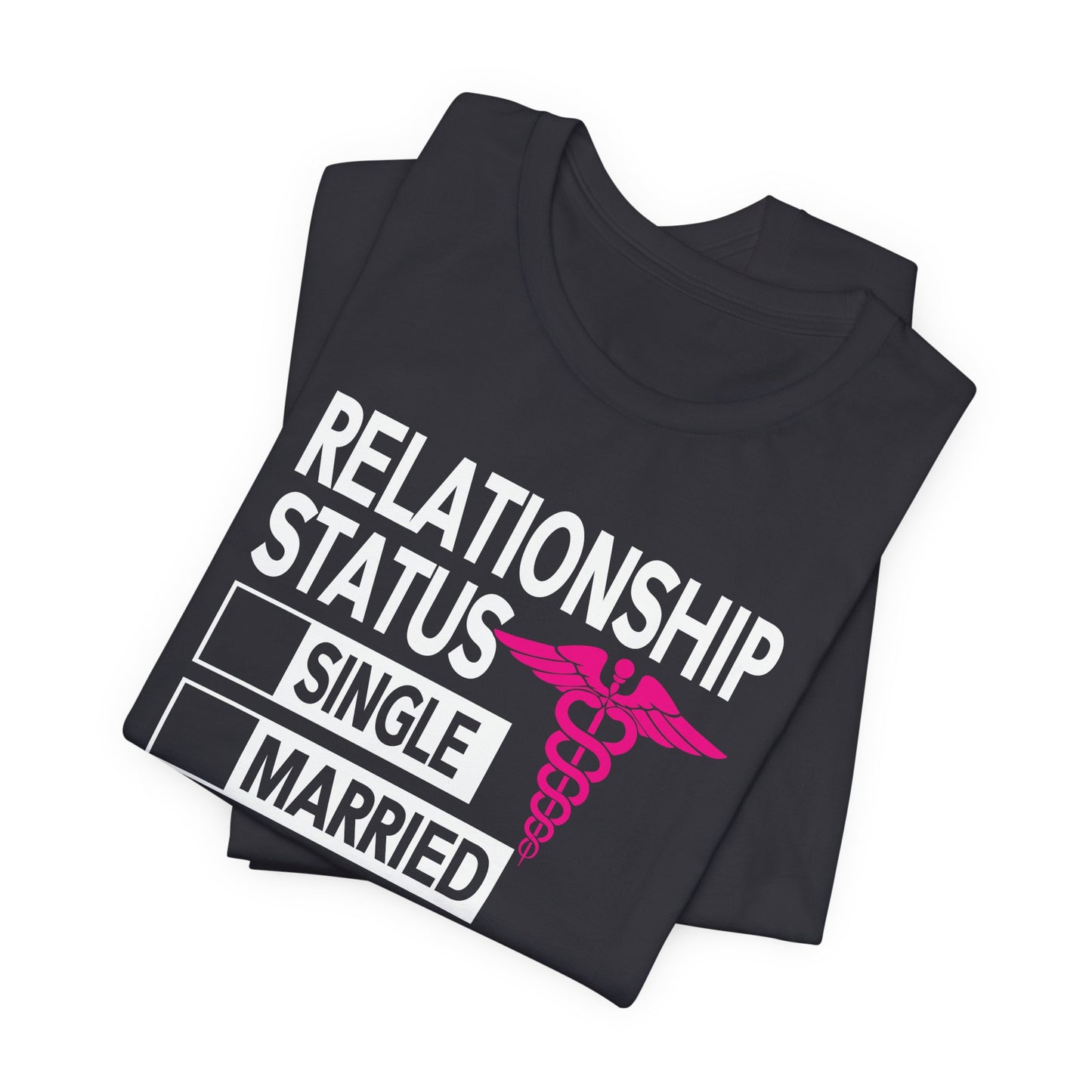 Relationship Status: Taken By A Smart & Sexy Nurse - Unisex Jersey Short Sleeve Tee - 13357