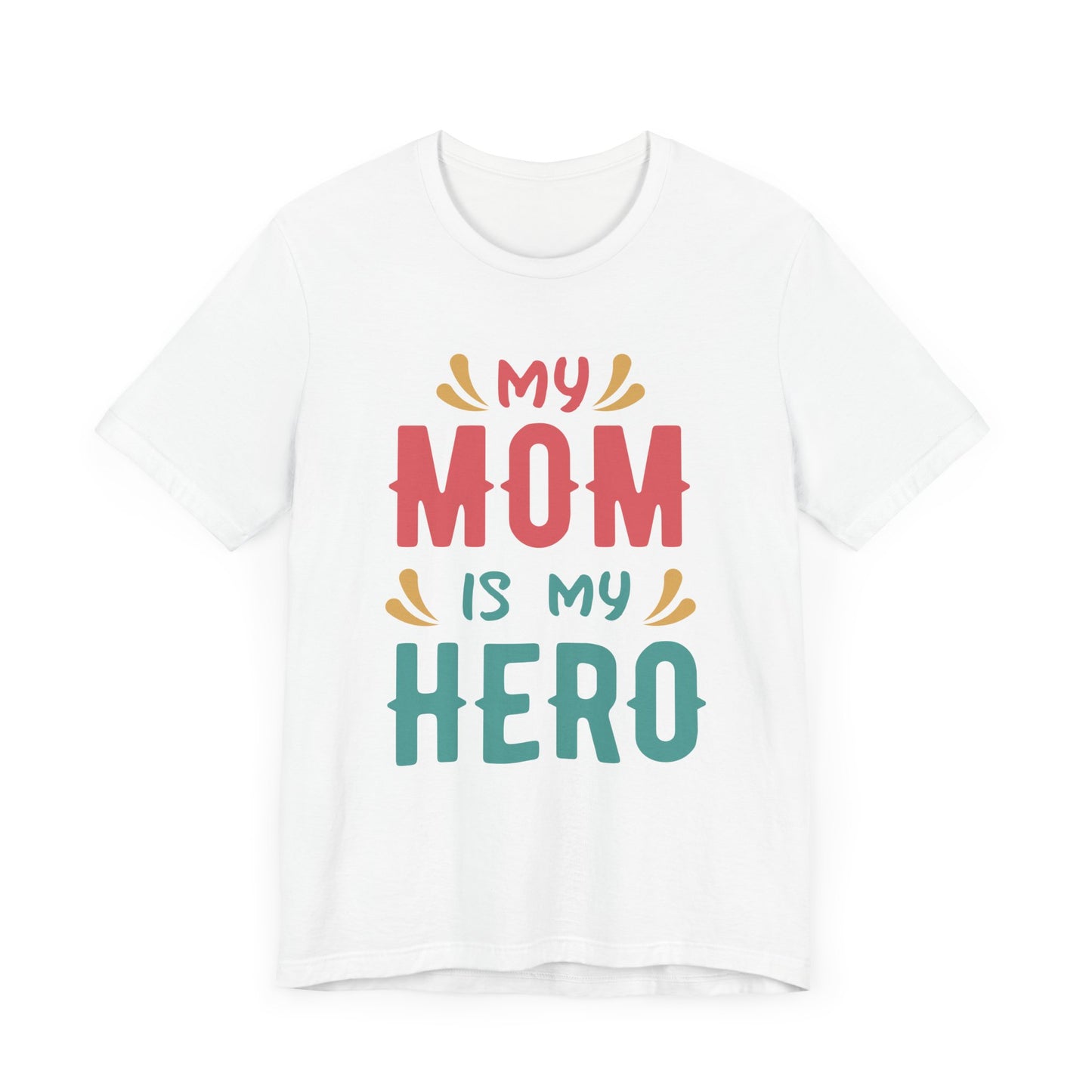 My Mom Is My Hero - Unisex Jersey Short Sleeve Tee - 13064