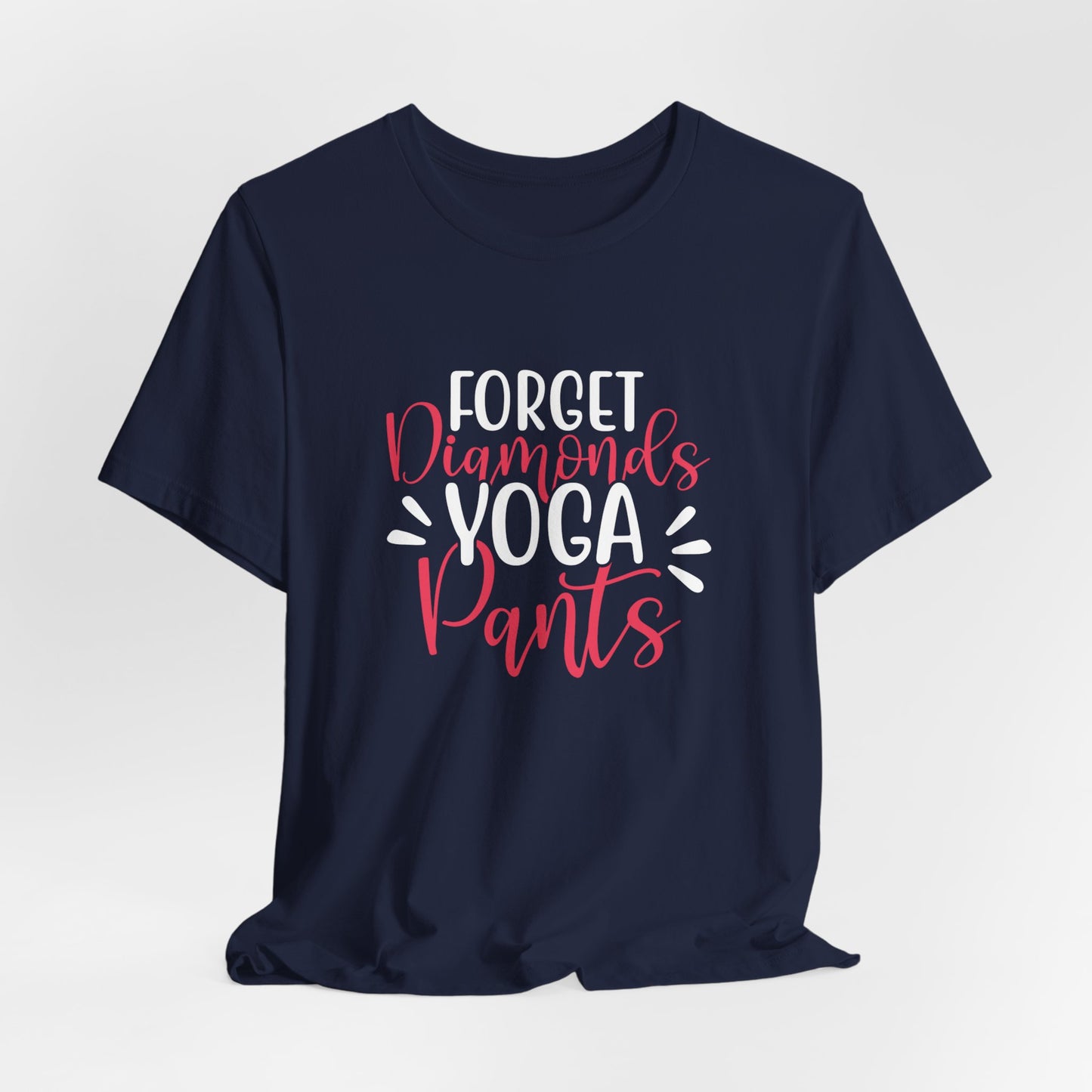 Forget Diamonds, Yoga Pants - Unisex Jersey Short Sleeve Tee