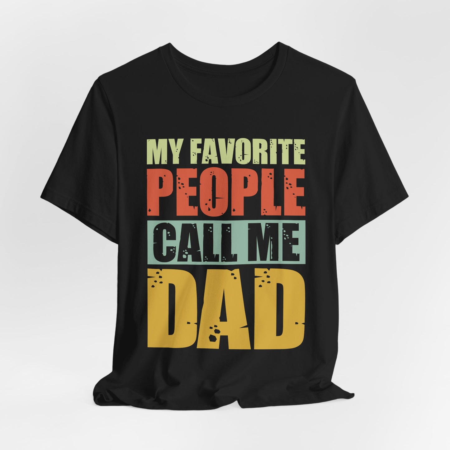 My Favorite People Call Me Dad - Unisex Jersey Short Sleeve Tee - 13727