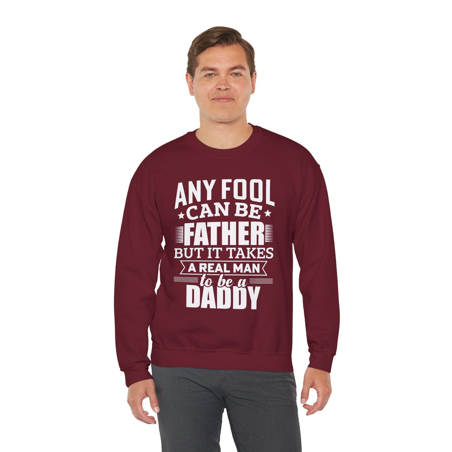 "Any Fool Can Be Father, But It Takes A Real Man To Be A Daddy" Unisex Heavy Blend™ Crewneck Sweatshirt - 12905