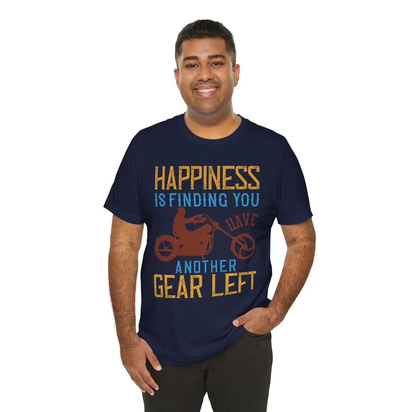 Happiness Is Finding You Have Another Gear Left - Unisex Jersey Short Sleeve Tee - 13717