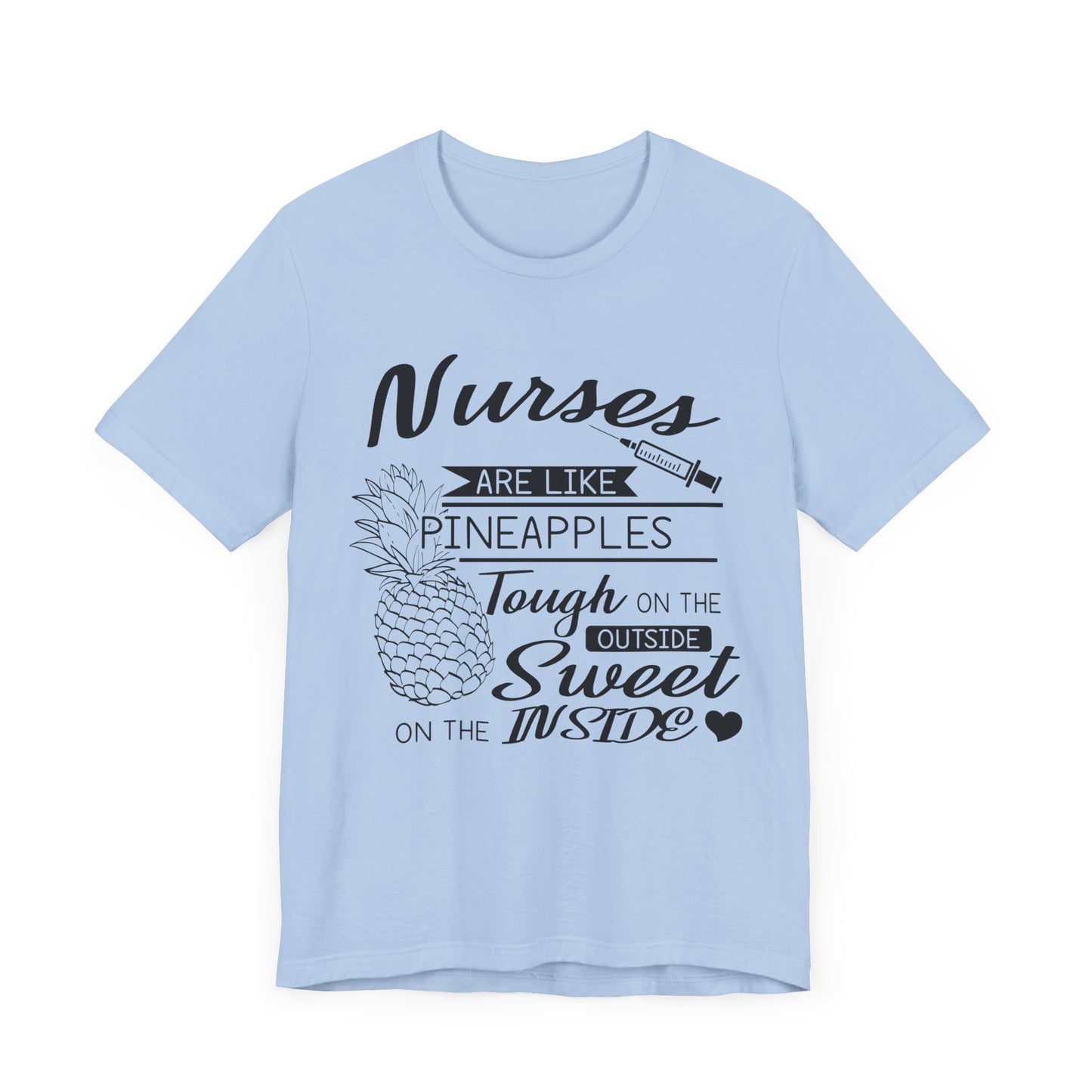 Nurses Are Like Pineapples, Tough On The Outside, Sweet On The Inside - Unisex Jersey Short Sleeve Tee - 13340