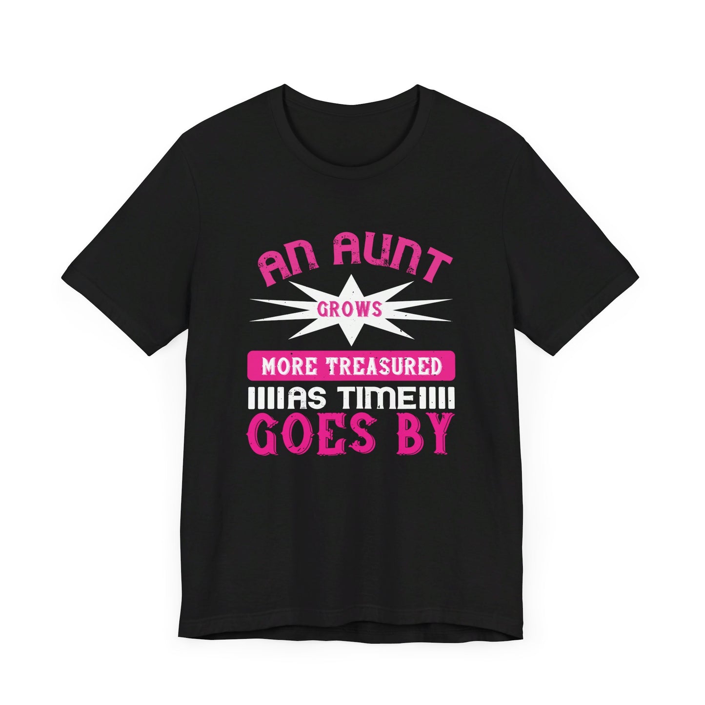 An Aunt Grows More Treasured As Time Goes By - Unisex Jersey Short Sleeve Tee