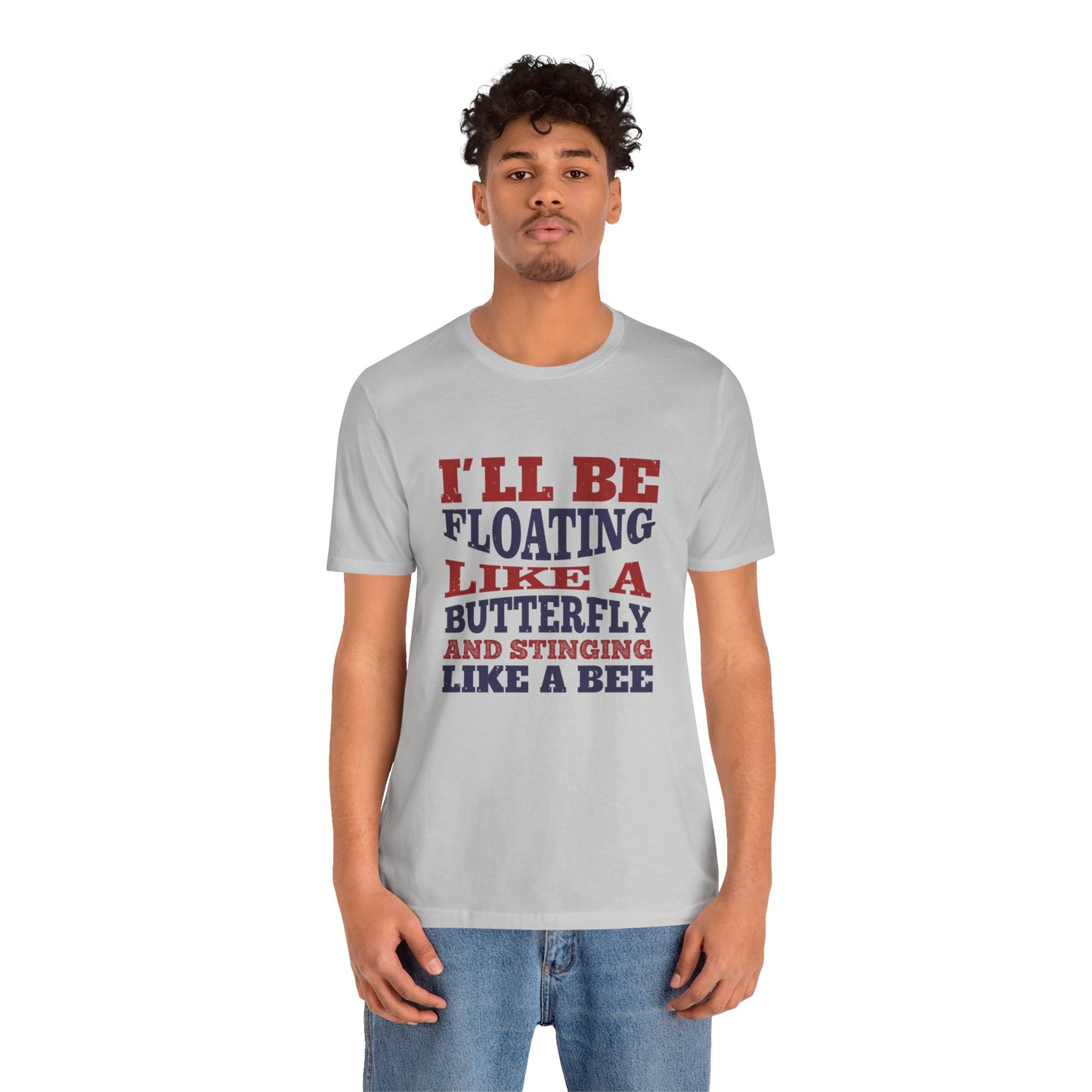 Boxing: I'll Be Floating Like a Butterfly and Stinging Like a Bee - Unisex Jersey Short Sleeve Tee