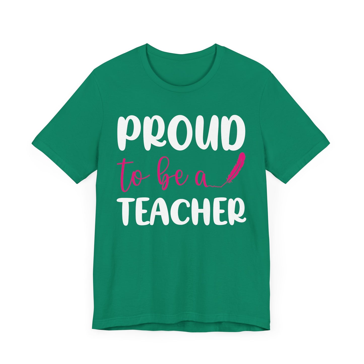 Proud To Be A Teacher - Unisex Jersey Short Sleeve Tee - 13420