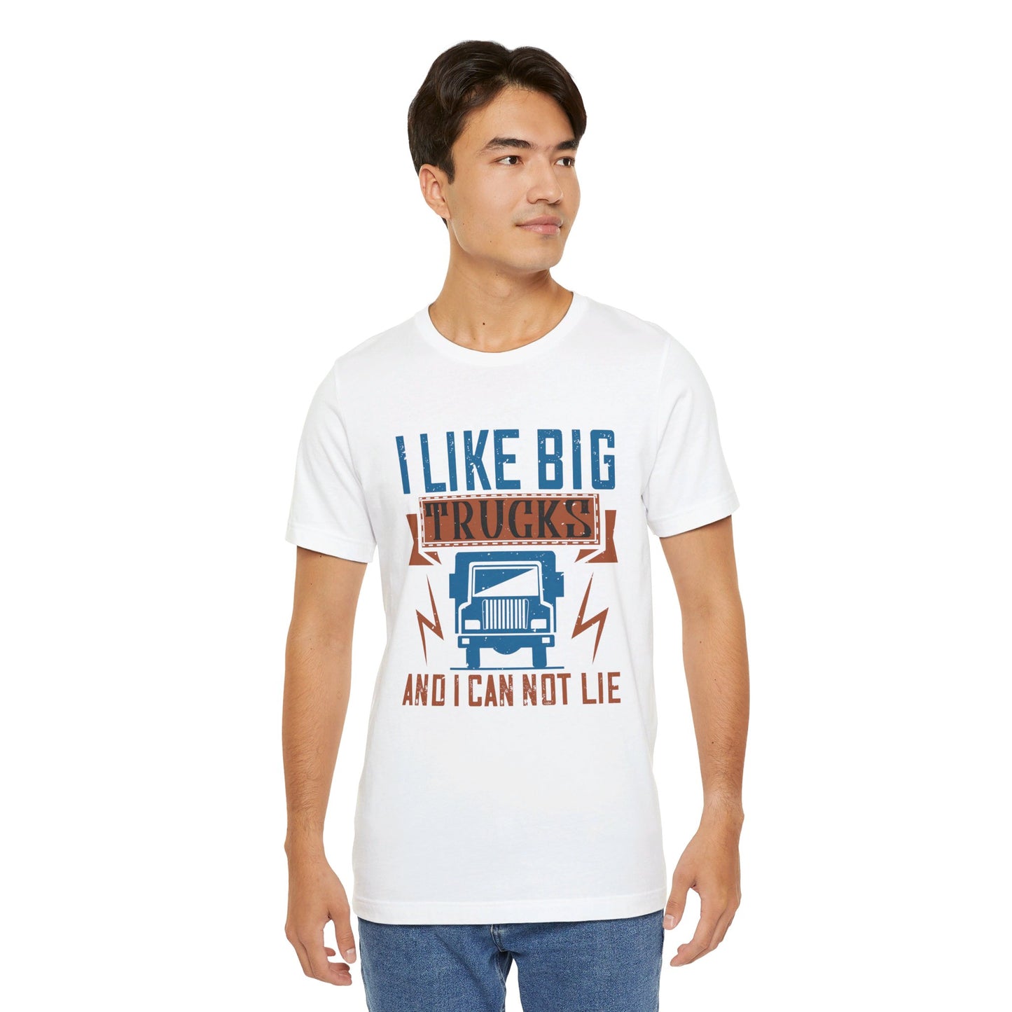 I Like Big Trucks And I Can Not Lie - Unisex Jersey Short Sleeve Tee