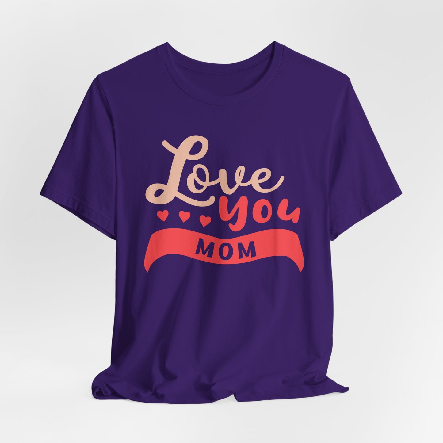 Love You Mom - Unisex Jersey Short Sleeve Tee - 12943
