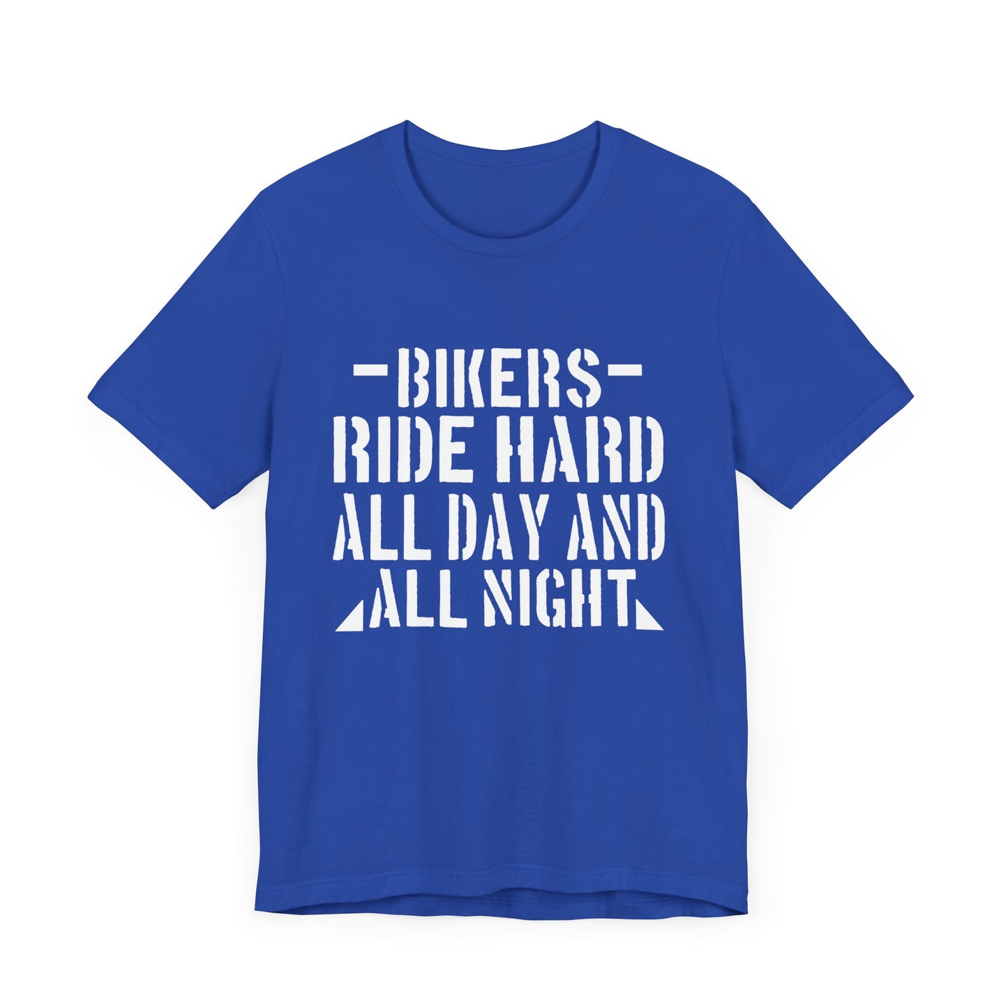 Bikers Ride Hard All Day and All Night - Unisex Jersey Short Sleeve Tee