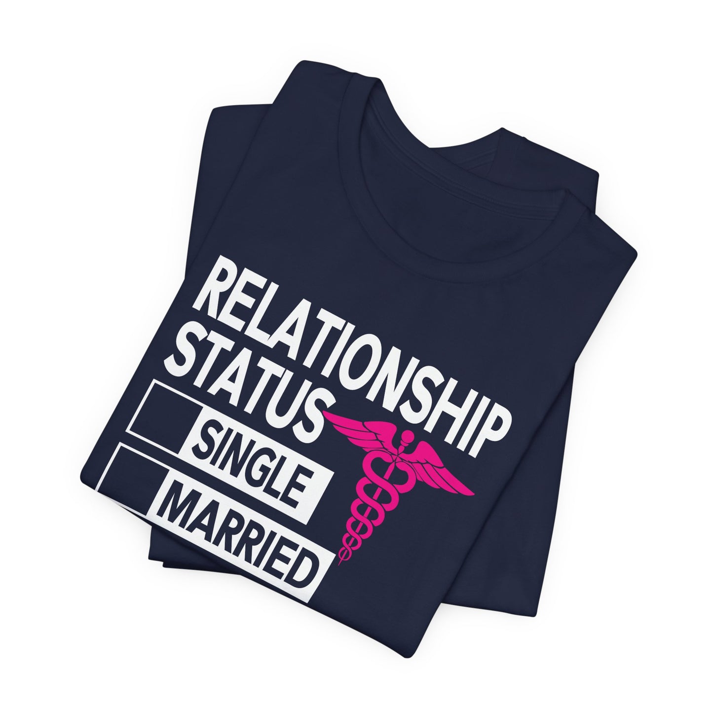 Relationship Status: Taken By A Smart & Sexy Nurse - Unisex Jersey Short Sleeve Tee - 13357