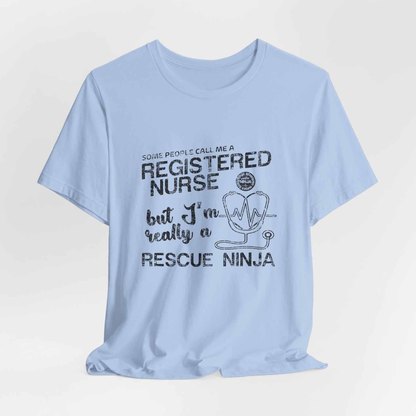 Some People Call Me A Registered Nurse, But I'm Really A Rescue Ninja - Unisex Jersey Short Sleeve Tee