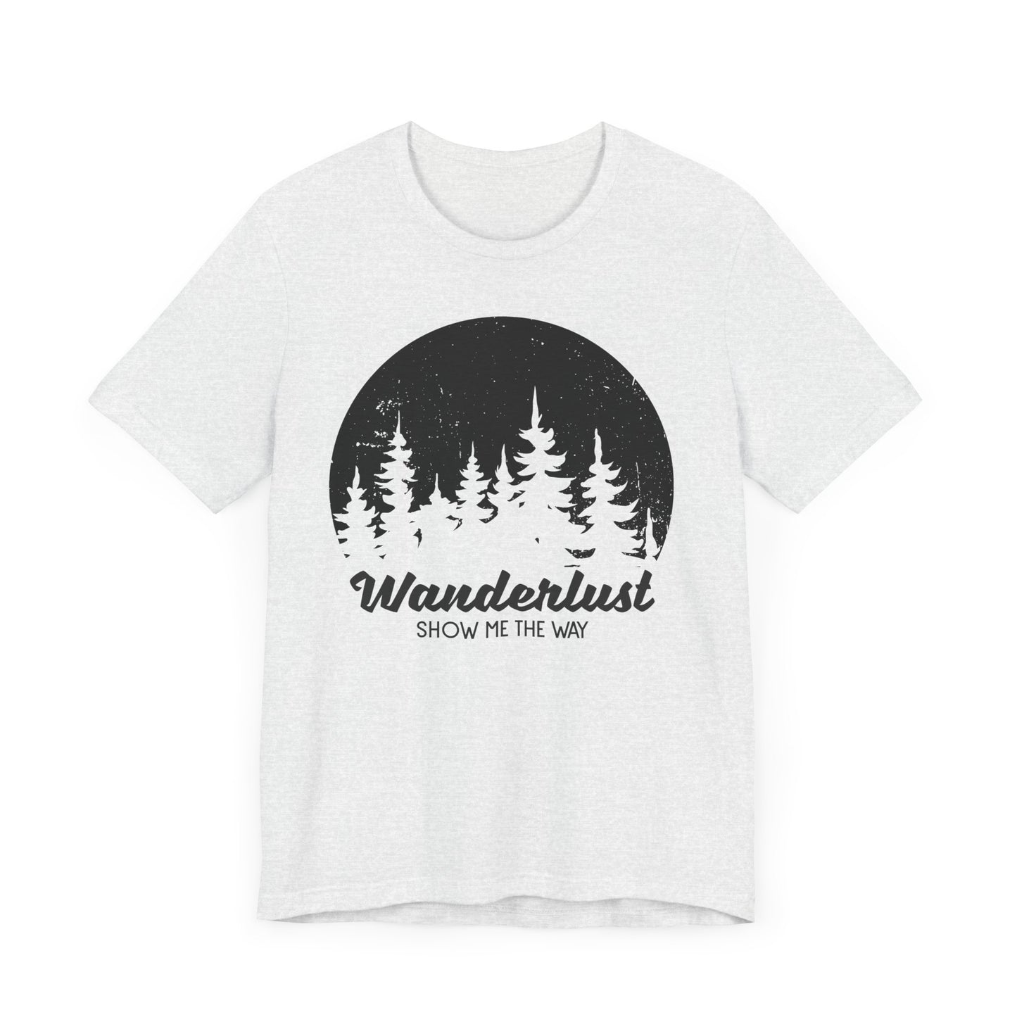 Camping: Wanderlust Show Me The Way - Unisex Jersey Short Sleeve Tee - 12586